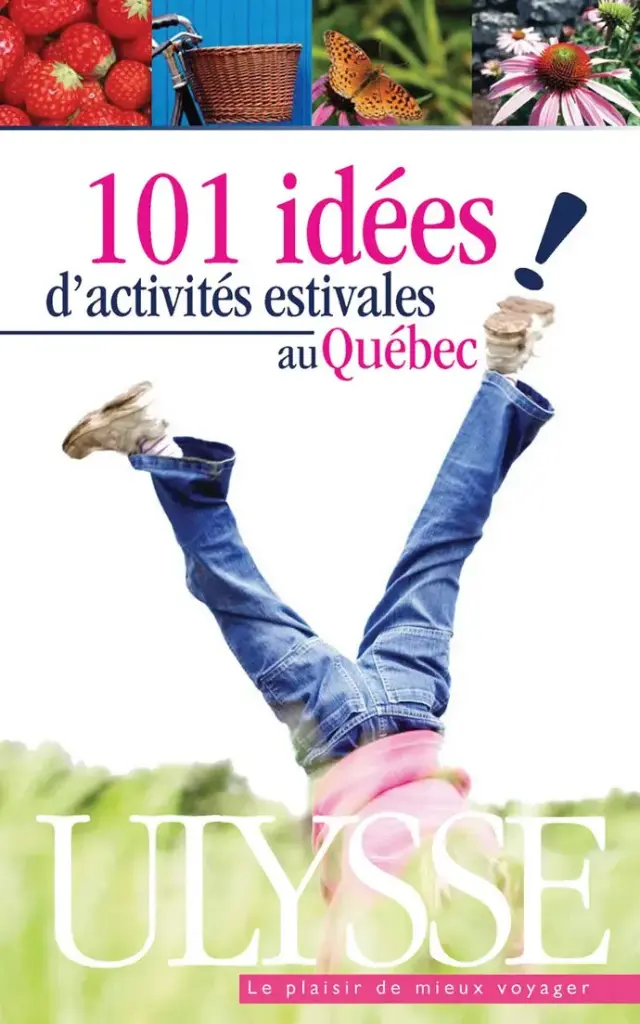 101 IDÉES D'ACTIVITÉS ESTIVALES AU QUÉBEC Livre broché