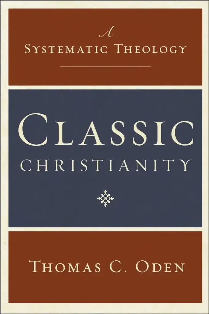 Classic Christianity: A Systematic Theology Hardcover