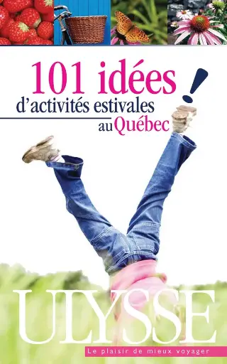 101 IDÉES D'ACTIVITÉS ESTIVALES AU QUÉBEC Livre broché