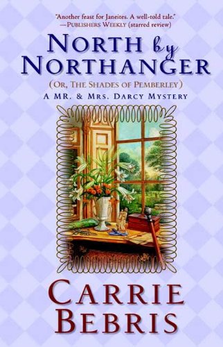 North By Northanger, or The Shades of Pemberley: A Mr. & Mrs. Darcy Mystery (Mr. and Mrs. Darcy Mysteries & Pride and Prescience