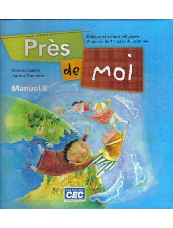 Près de moi; cahier d'activité B / ethique et culture religieuse 2e année du 1er cycle primaire